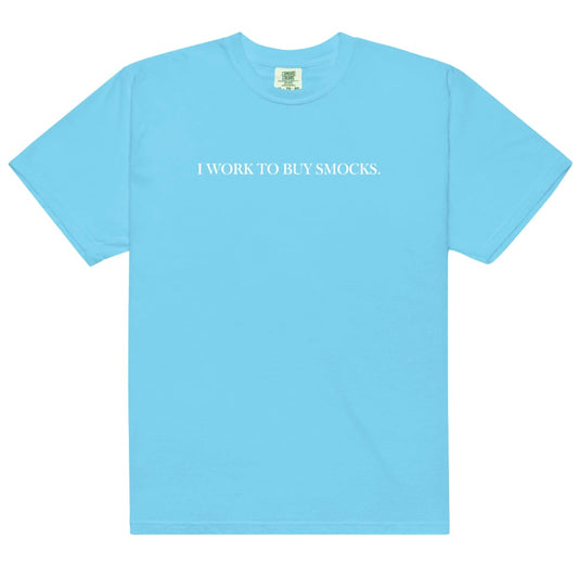 RTS: Exclusive BBS Graphic T-Shirt- I Work To Buy Smocks- Lagoon